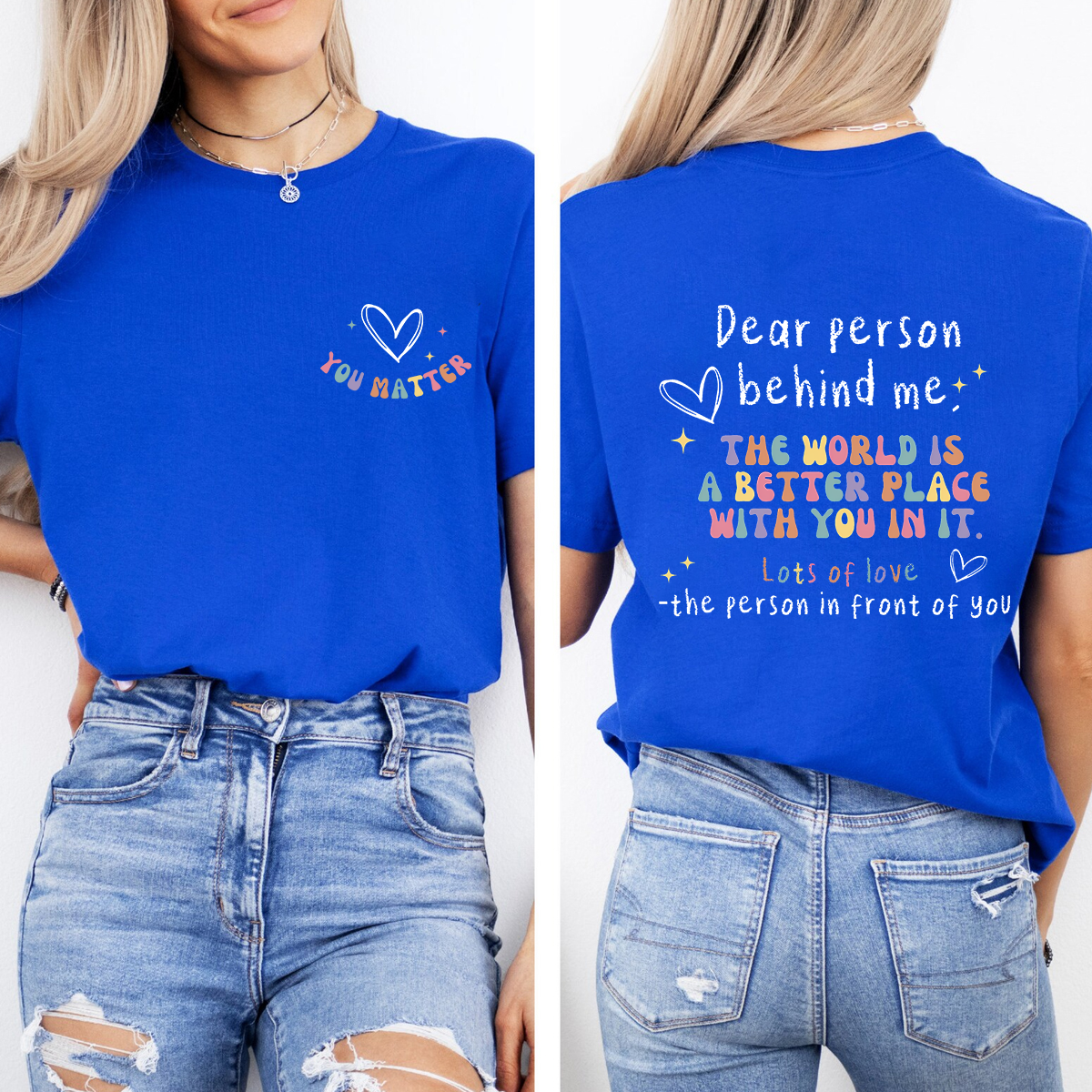 Dear Person Behind Me The World Is A Better Place With You In It  Double Printed T-shirt