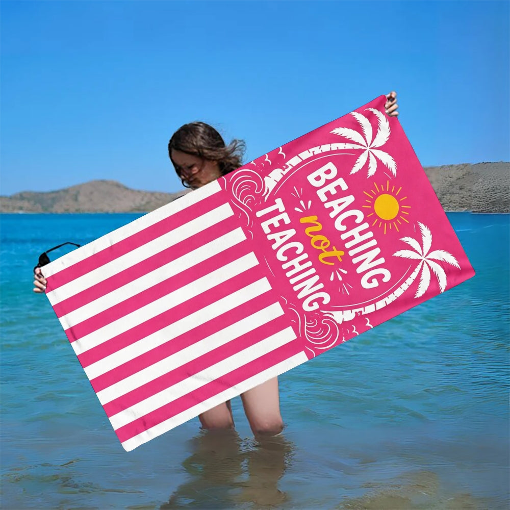 Beaching Not Teaching strip Beach Towel