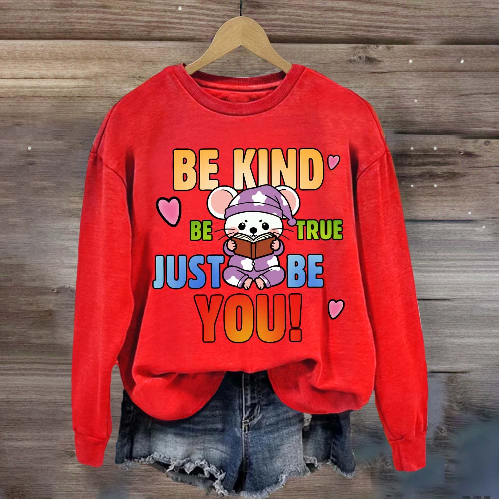 Be Kind Be True Just Be You Mouse Looks Book Sweatshirt