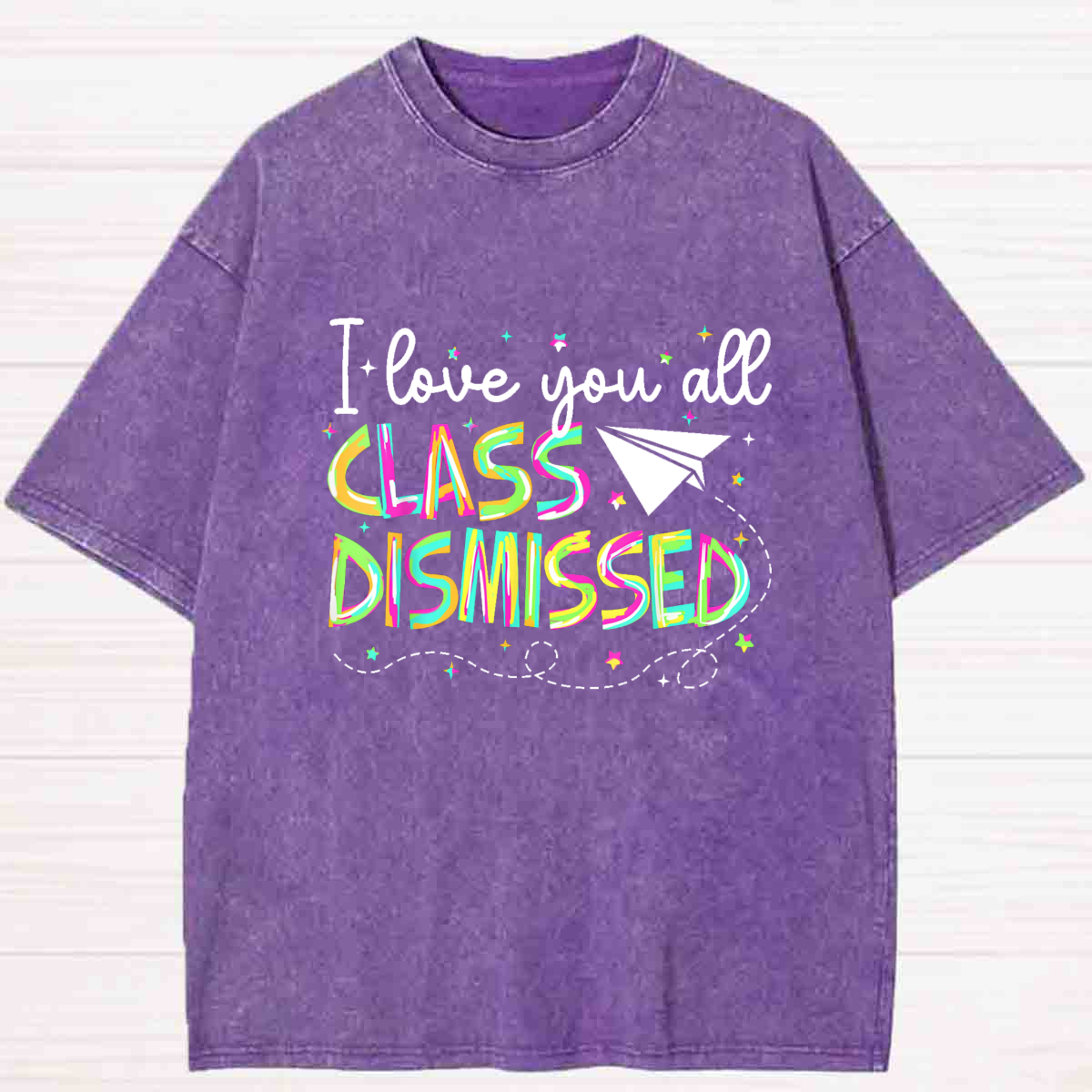 I Love You All Class Dismissed Colorful Washed T-shirt