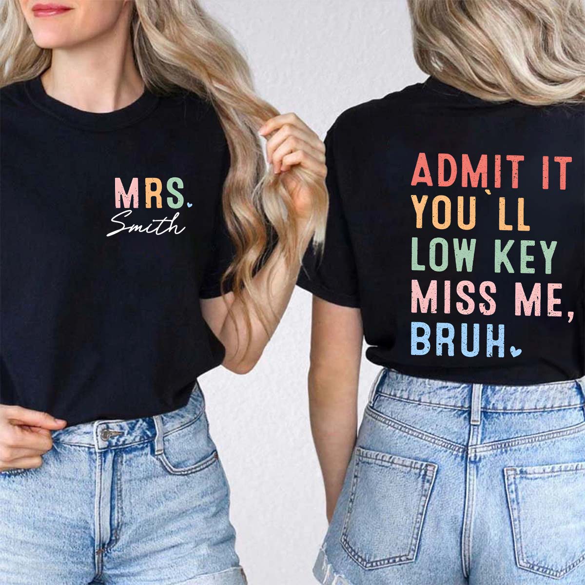 Personalize Name Admit You Will Miss Me Double Printed