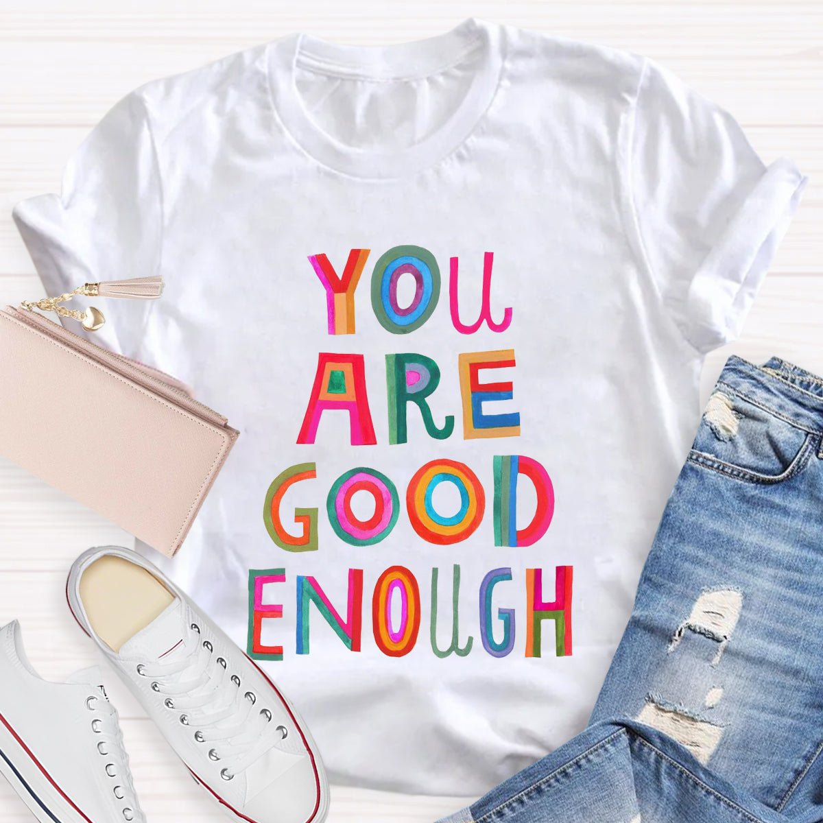 You Are Good Enough Teacher T-Shirt