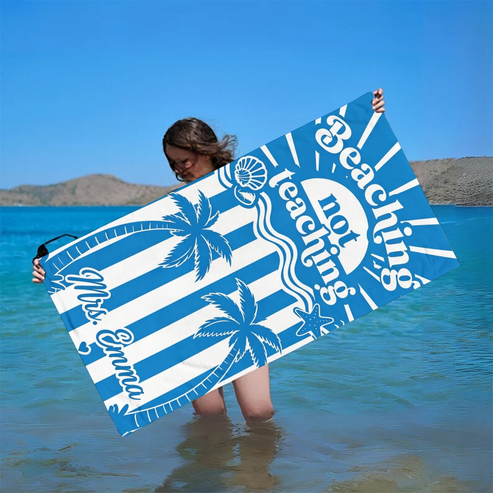Personalized Name Blue Strip Beaching Not Teaching Beach Towel