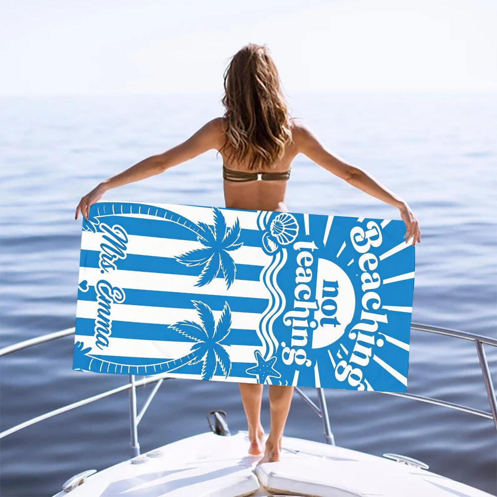 Personalized Name Blue Strip Beaching Not Teaching Beach Towel