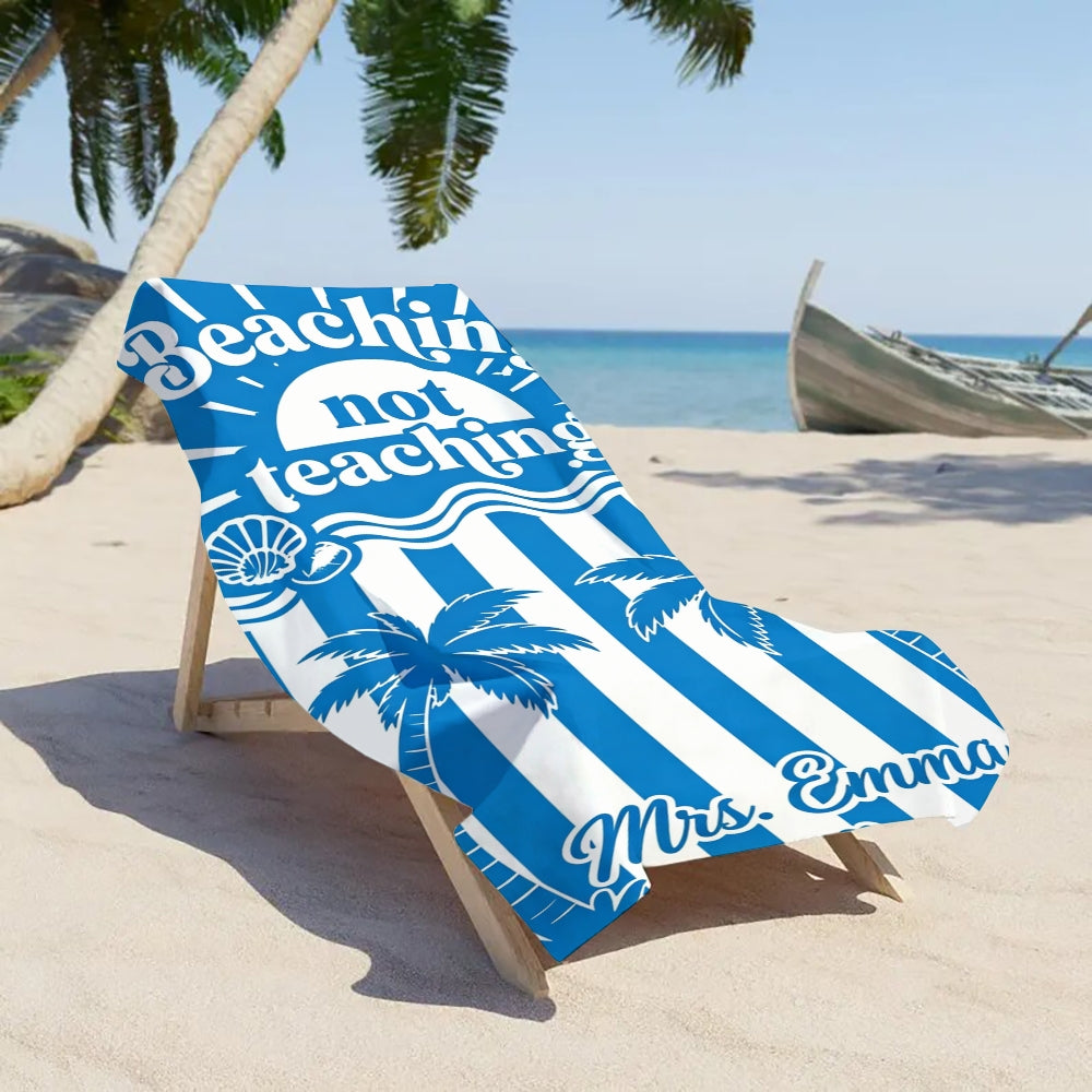 Personalized Name Blue Strip Beaching Not Teaching Beach Towel