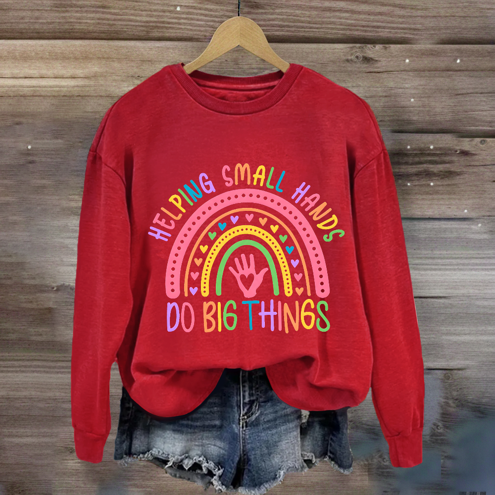 Helping Small Hands Do Big Things Rainbow Sweatshirt