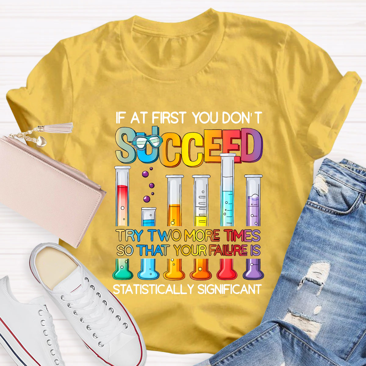 If At First You Don'T Succeed Try Two More Times Science Teacher T-Shirt