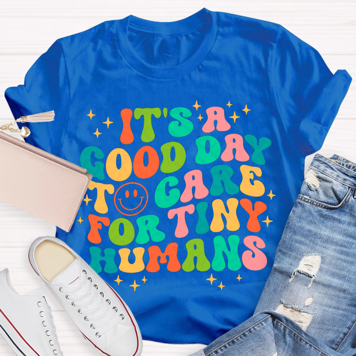 Good Day For To Care Tiny Humans Teacher T-Shirt