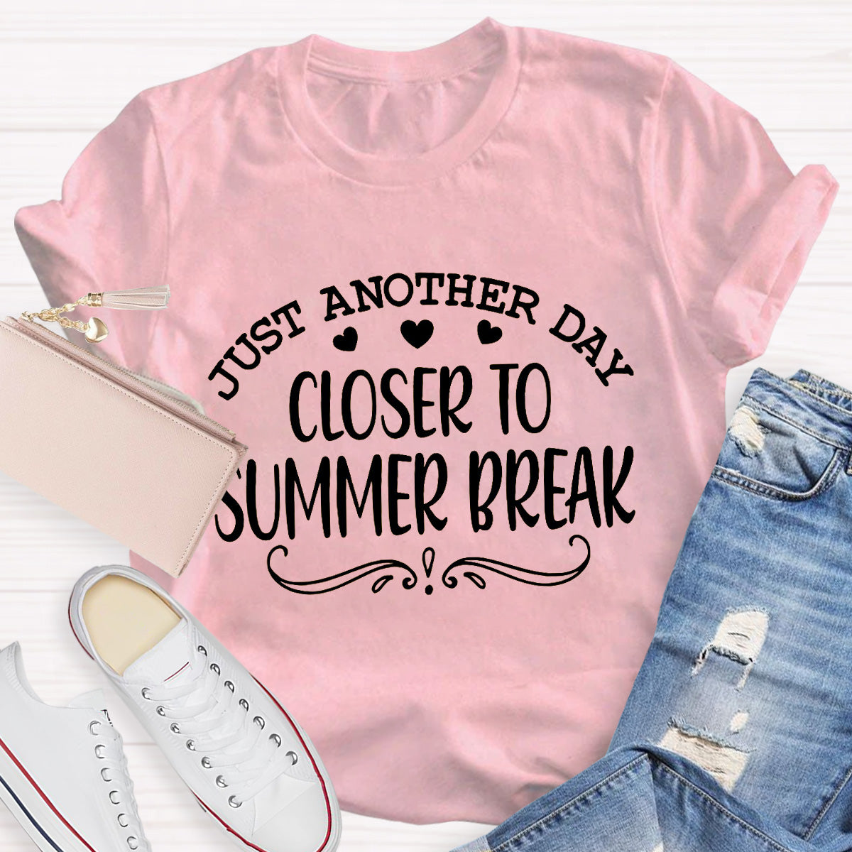 Just Another Day Closer To Summer Break  Teacher T-Shirt