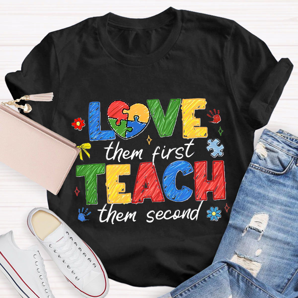Love Them First Teach Them Second Teacher T-Shirt