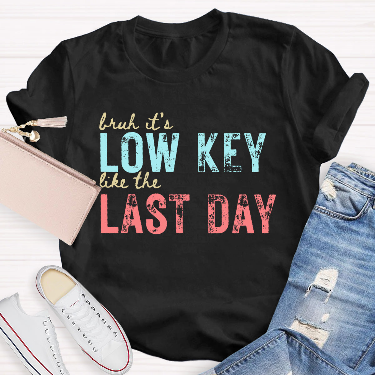 Bruh It's Low Key Like The Last Day Teacher T-Shirt