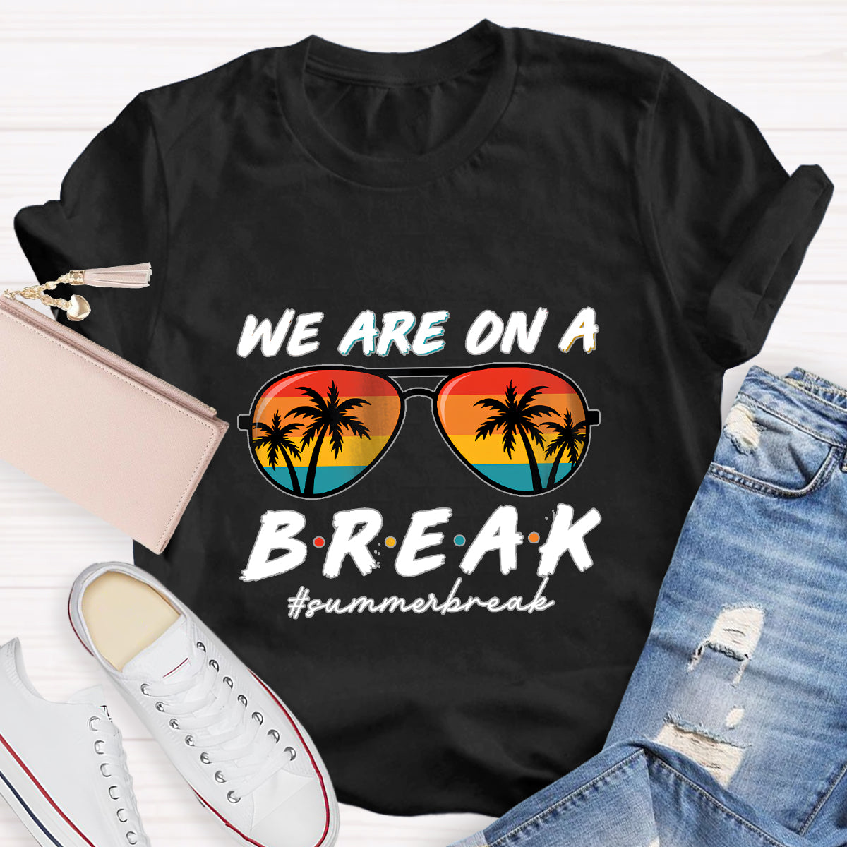 We Are On A Break Summer Break Teacher T-Shirt
