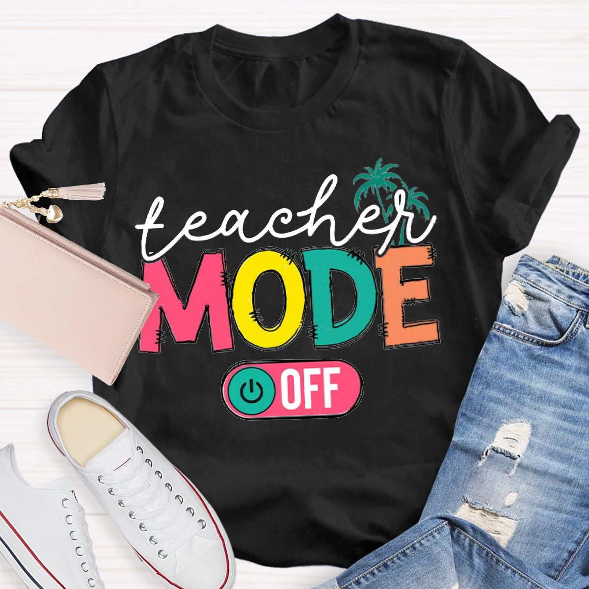 Teachers Mode Off Teacher T-Shirt