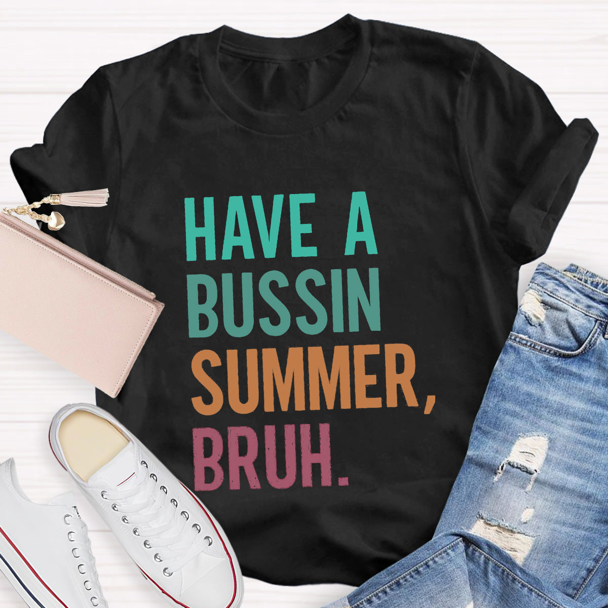 Have A Bussin Summer Bruh Teacher T-Shirt
