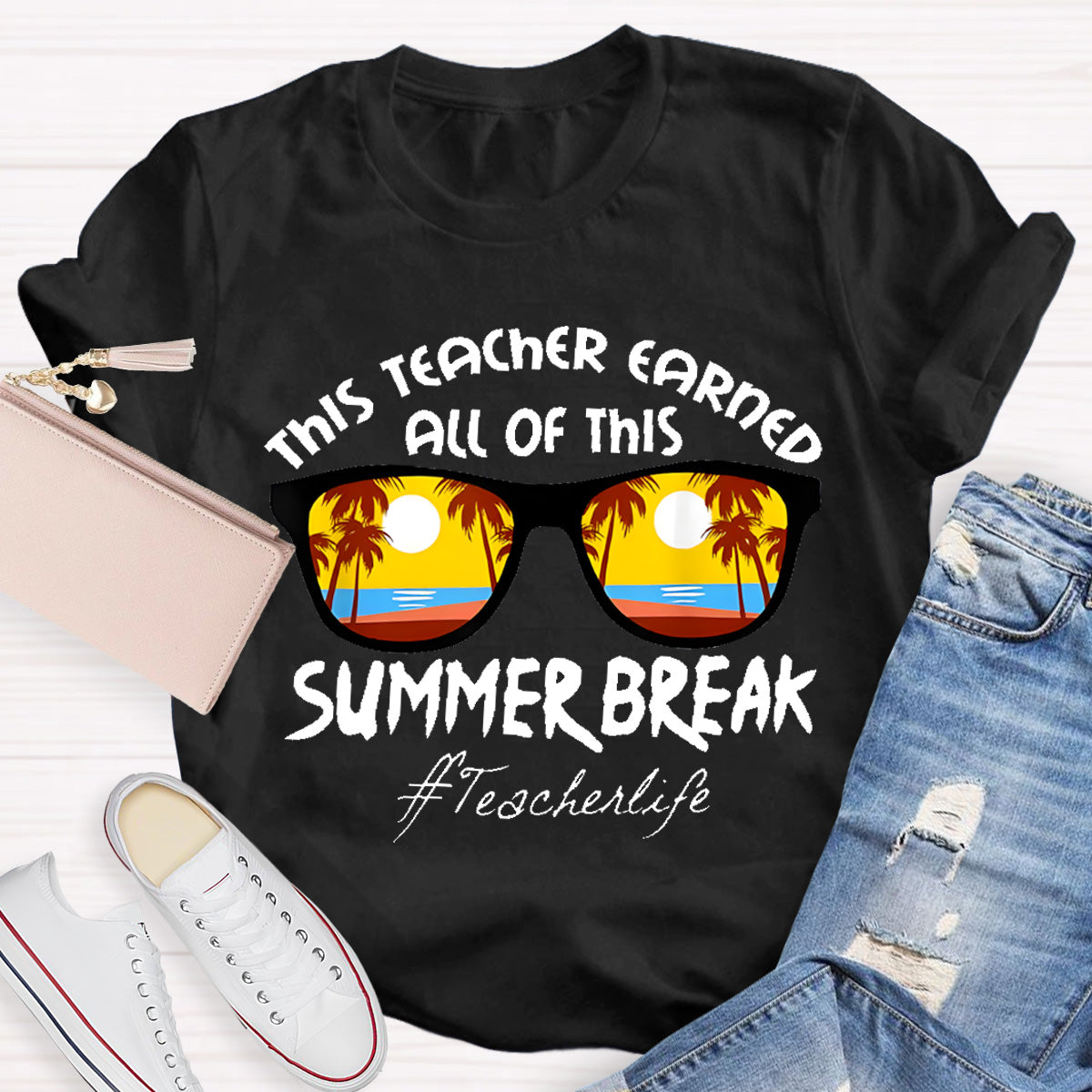 This Teacher Earned All Of This Summer Break Teacher Life T-Shirt