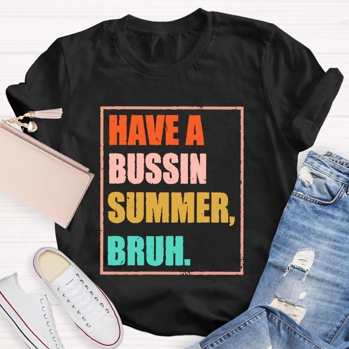 Have A  Bussin Summer Bruh  Teacher T-Shirt