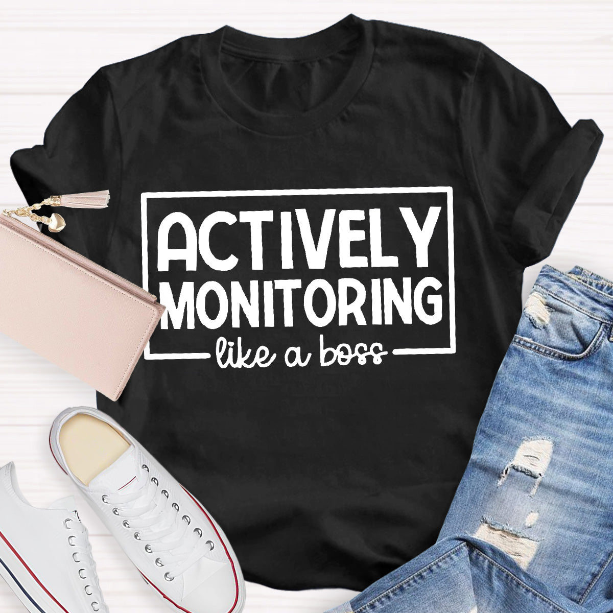 Actively Monitoring Like A Boss Teacher T-Shirt