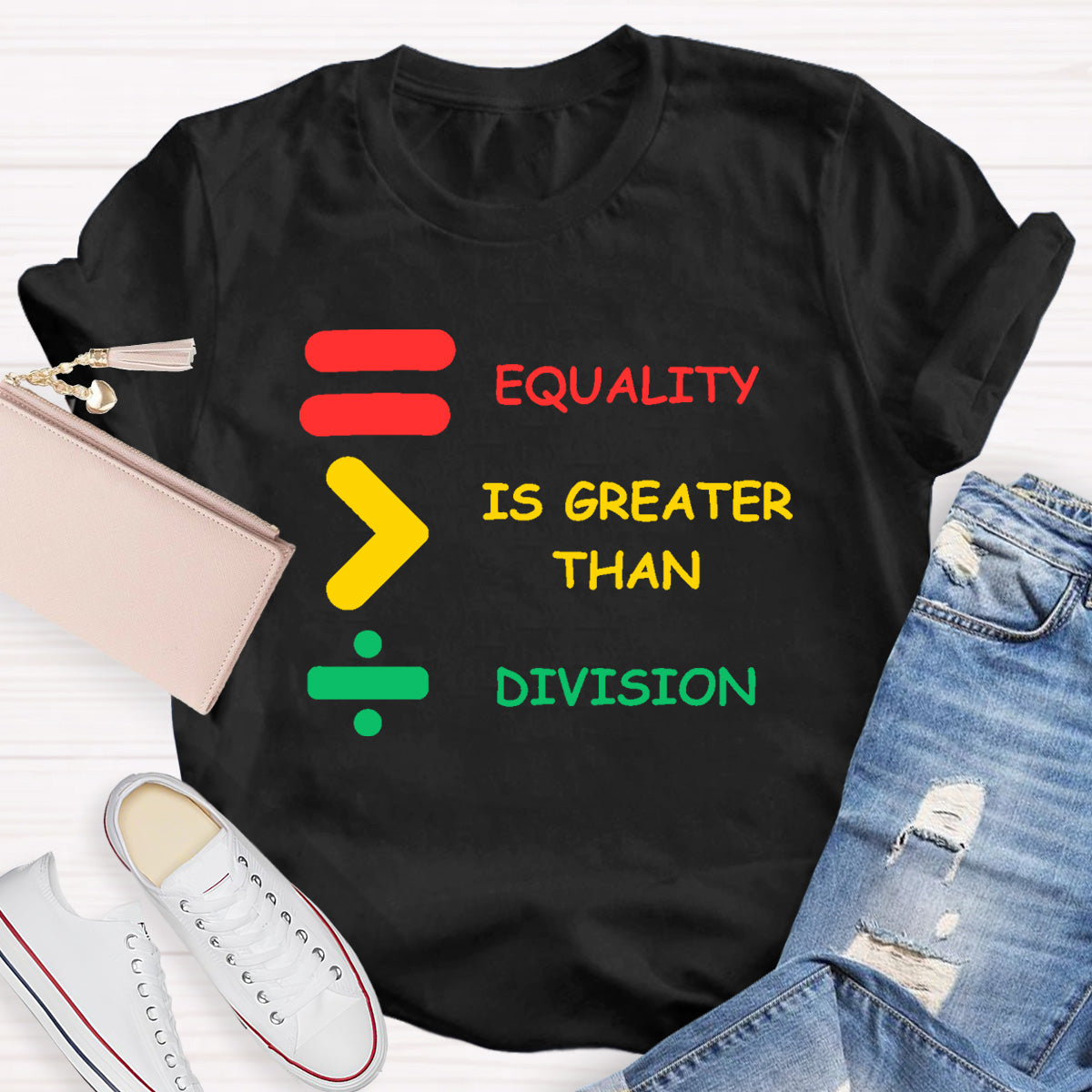 Equality Is Greater Than Division Teacher T-Shirt