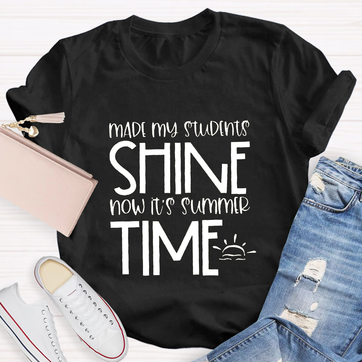 Made My Students Shine Now It's Summer Time Teacher T-Shirt