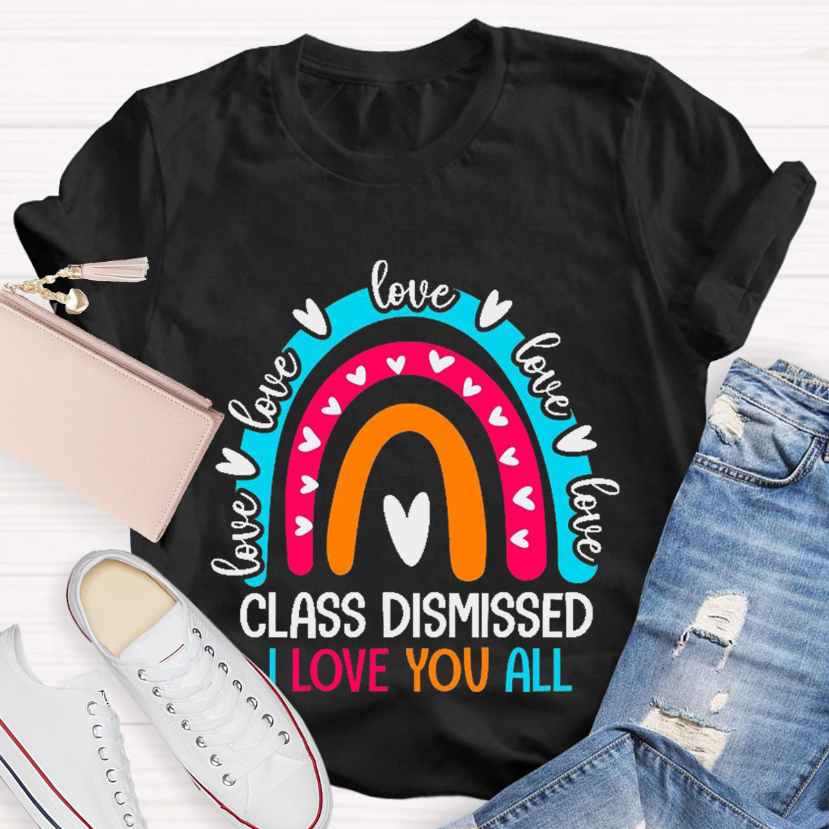 Class Dismissed I Love You All Rainbow Heart Teacher T-Shirt