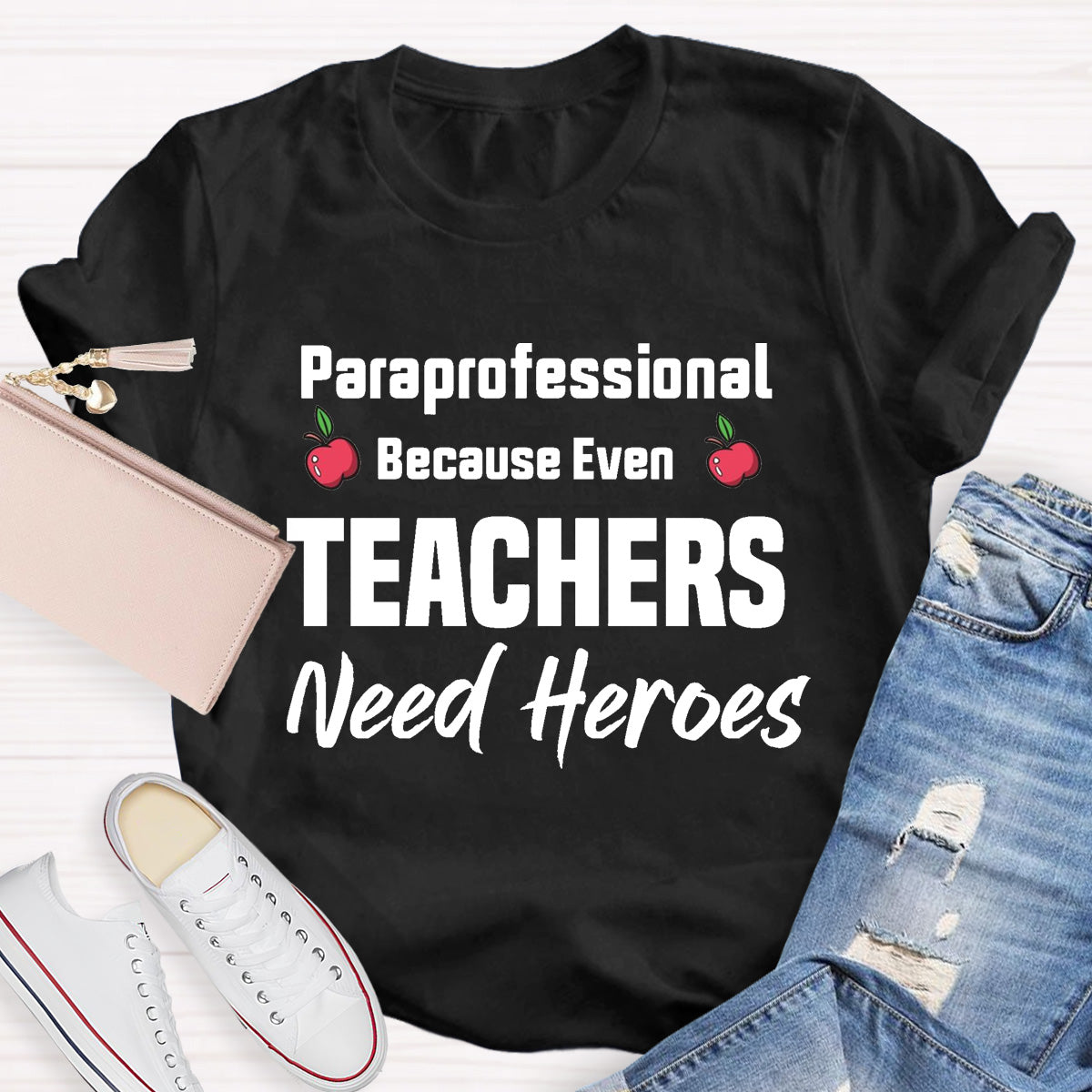 Paraprofessional Because Even Teachers Need Heroes Teacher T-Shirt
