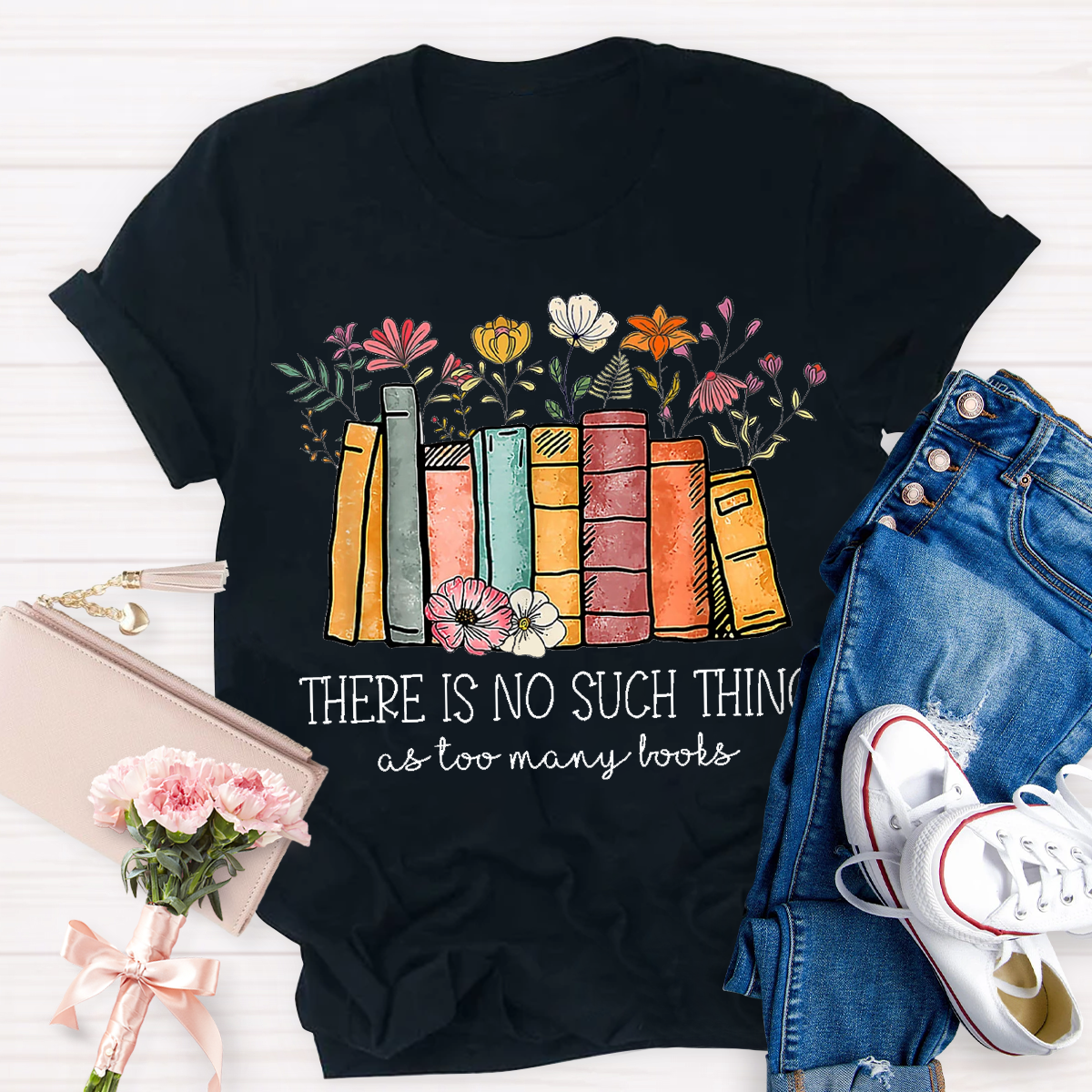 There Is No Such Thing As Too Many Books Teacher T-Shirt