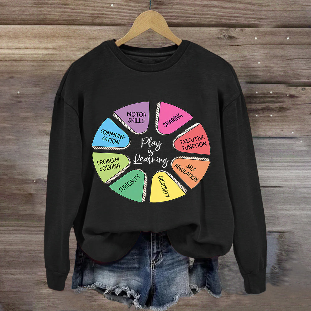 Play Is Learning More Skills Sweatshirt