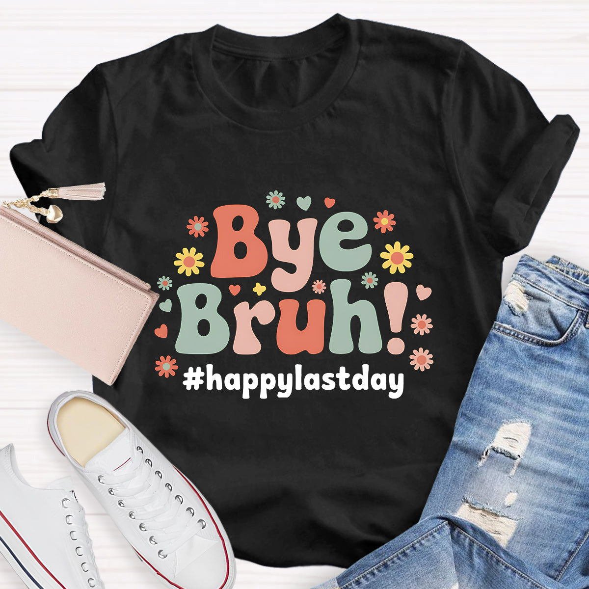 Bye Bruh Happy Last Day Teacher T-Shirt