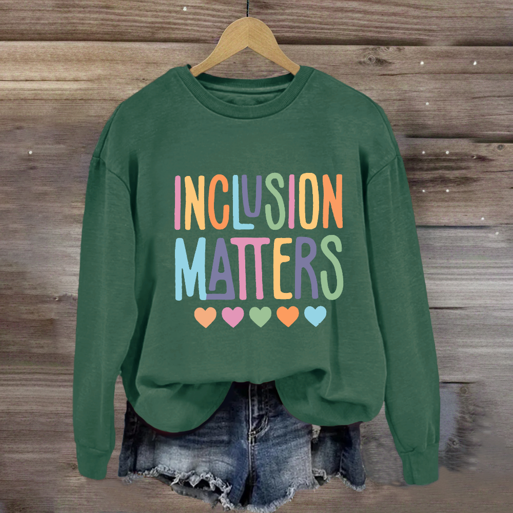 Inclusion Matters Special Education Sweatshirt