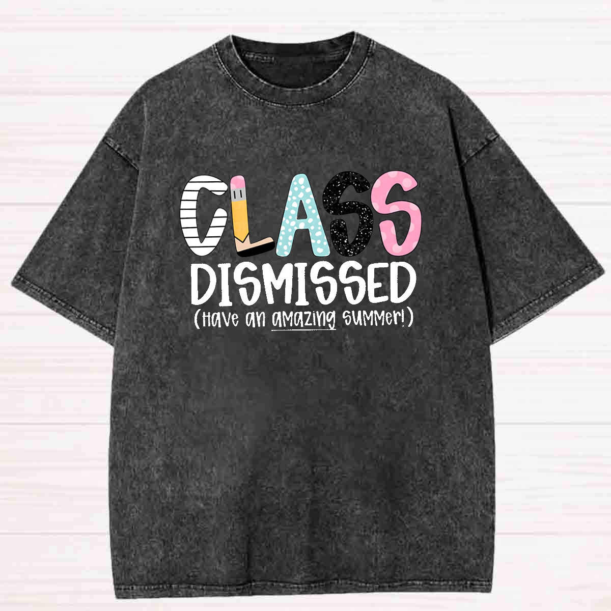 Class Dismissed Have An Amazing Summer Washed T-shirt
