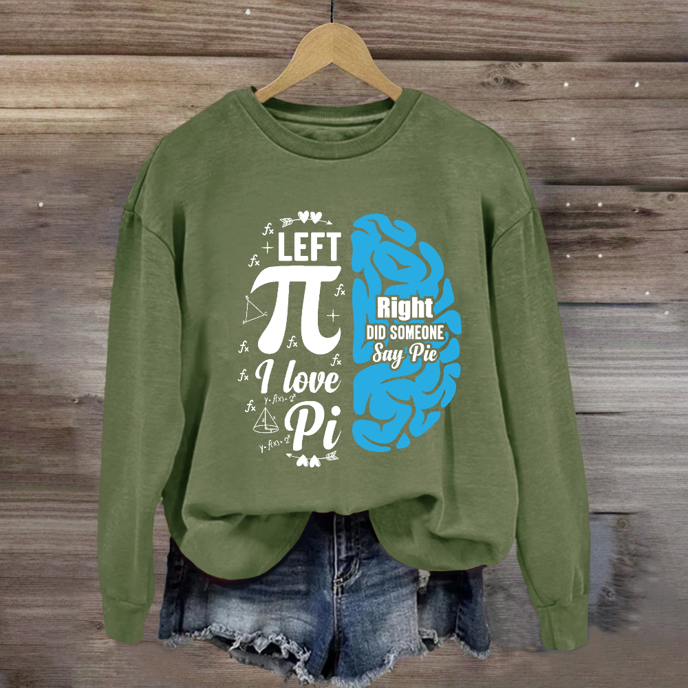 Right Did Someone Left Pi Sweatshirt