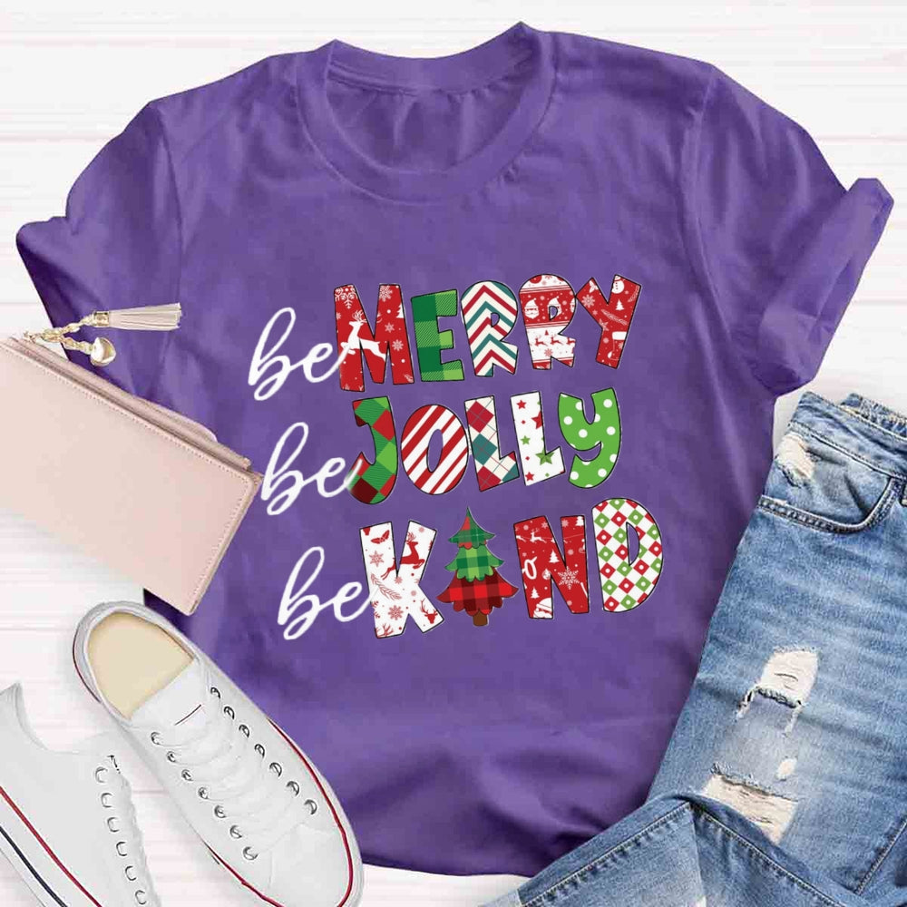 Be Merry Be Jolly Be Kind T-shirt