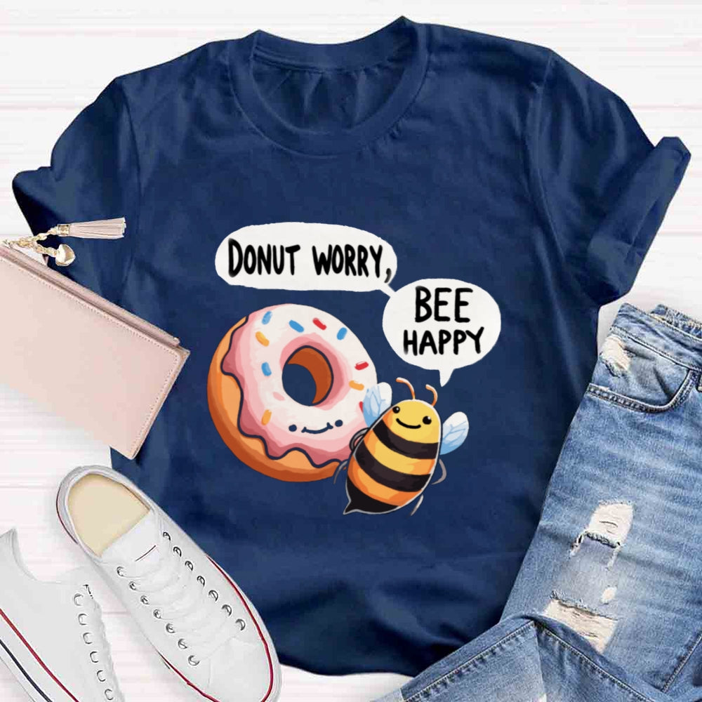 Donut worry bee Happy Bee T-shirt