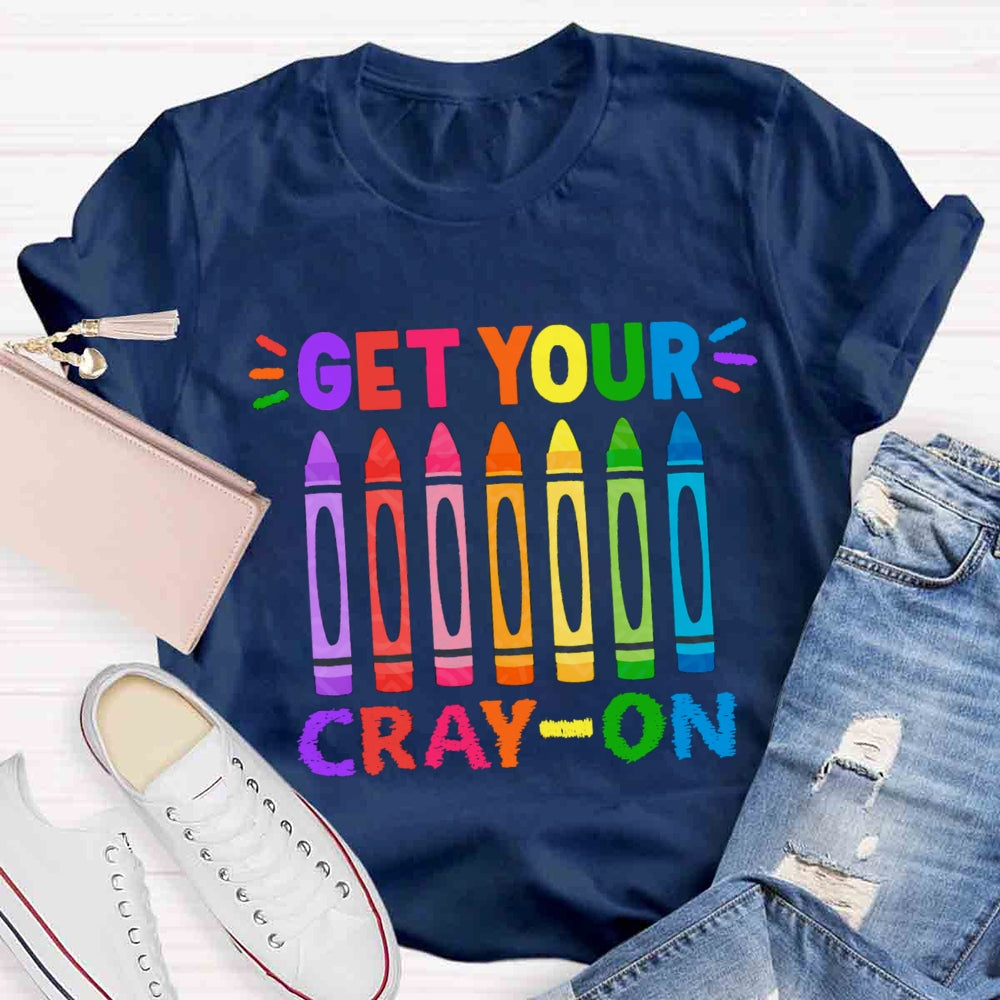 Get Your Cray On Back To School T-shirt
