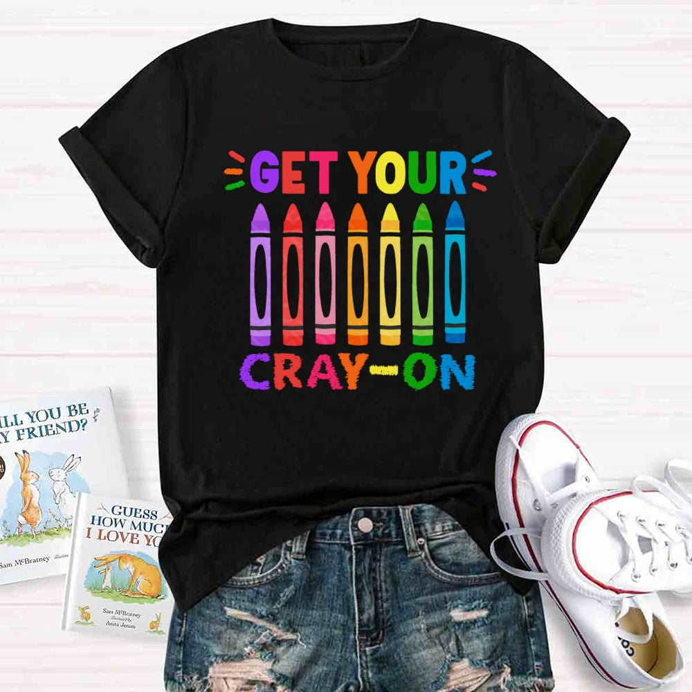 Get Your Cray On Back To School T-shirt
