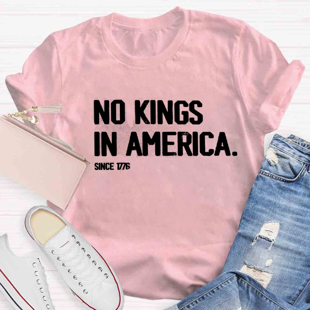 Independence Day No Kings In America Since 1776 T-shirt