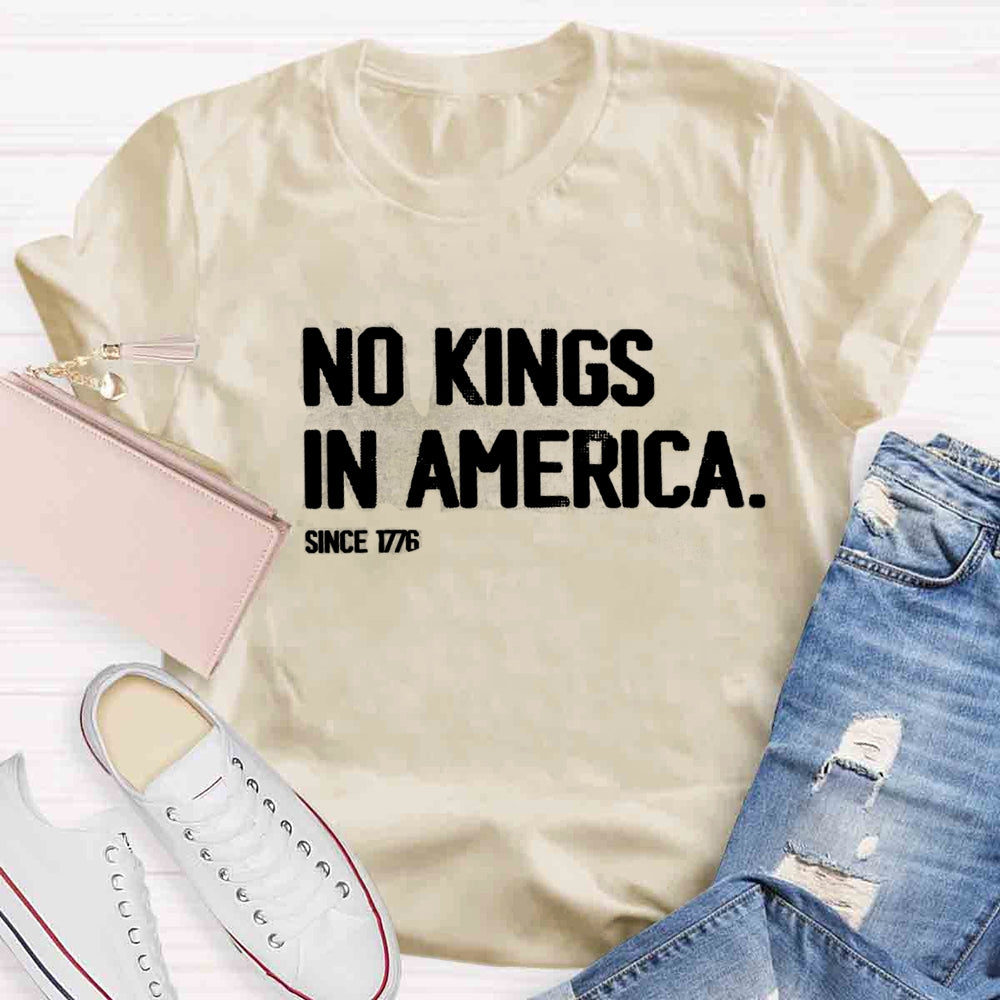 Independence Day No Kings In America Since 1776 T-shirt