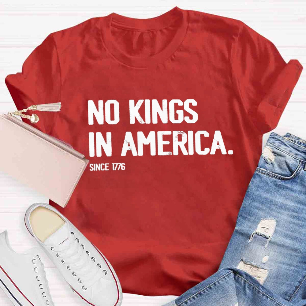 Independence Day No Kings In America Since 1776 T-shirt