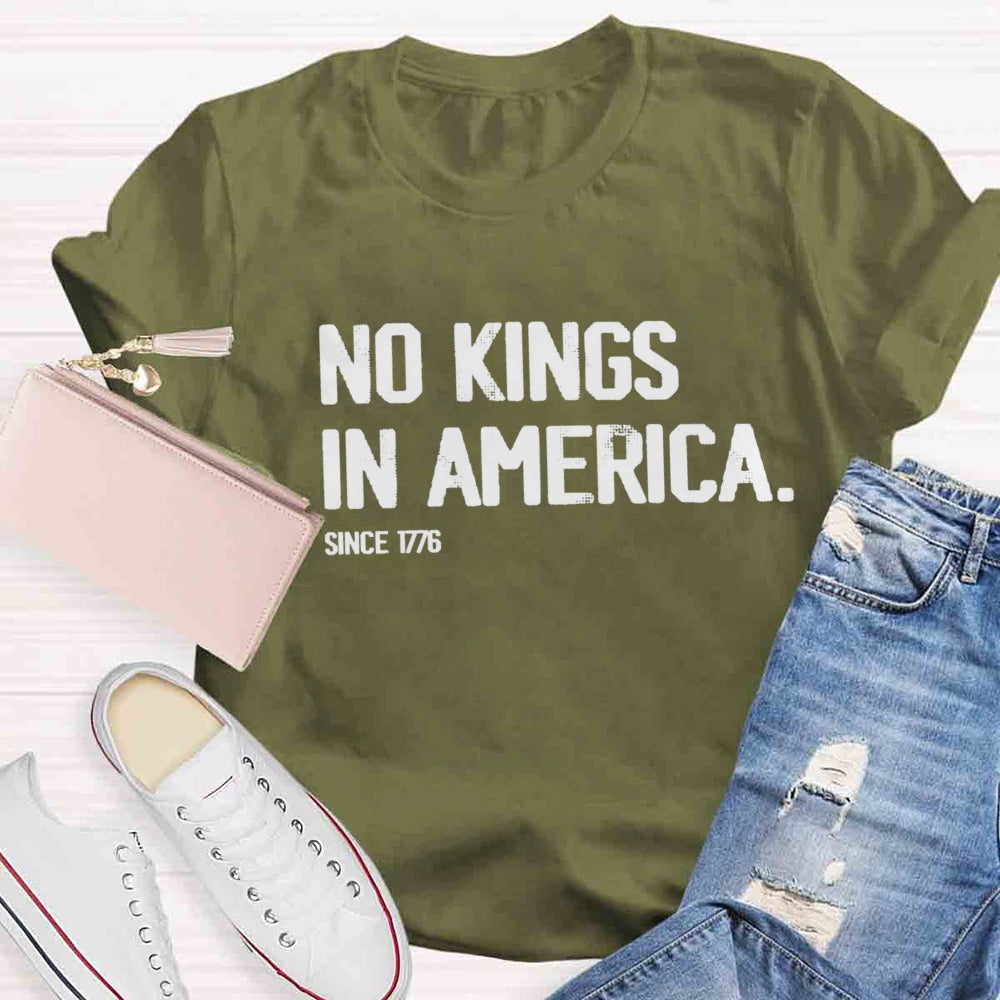 Independence Day No Kings In America Since 1776 T-shirt