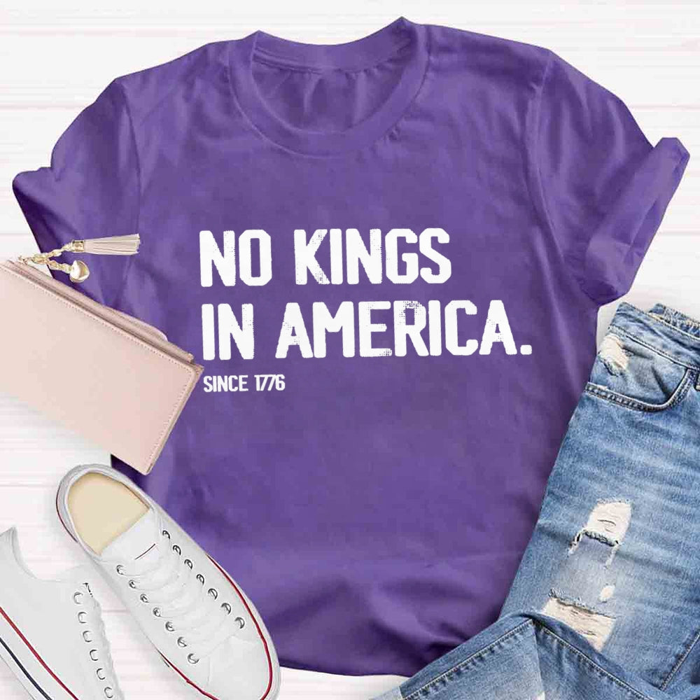 Independence Day No Kings In America Since 1776 T-shirt