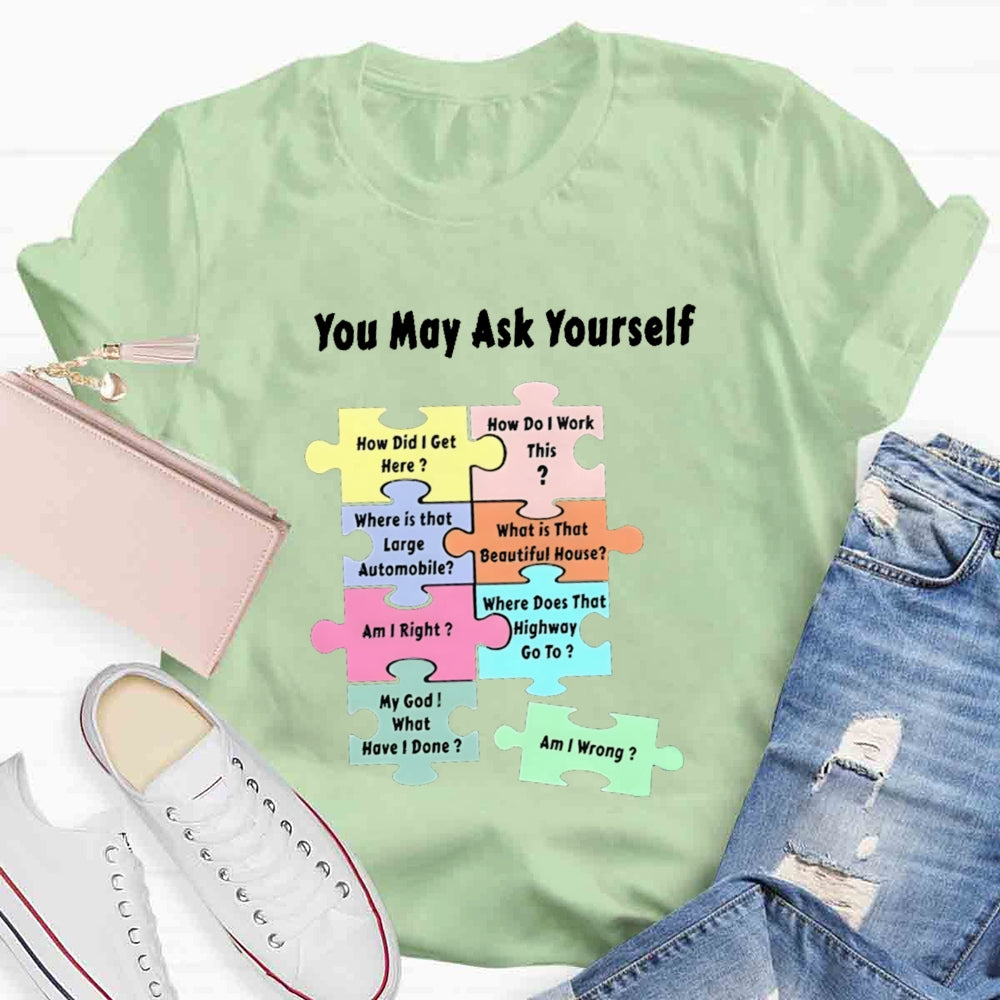 You May Ask Yourself How Did I Get Here Teacher T-Shirt
