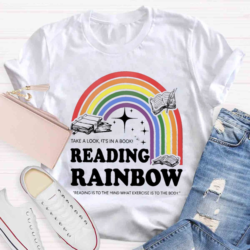 Reading Rainbow Reading Is To The Mind What Exercise Is To The Body T-shirt
