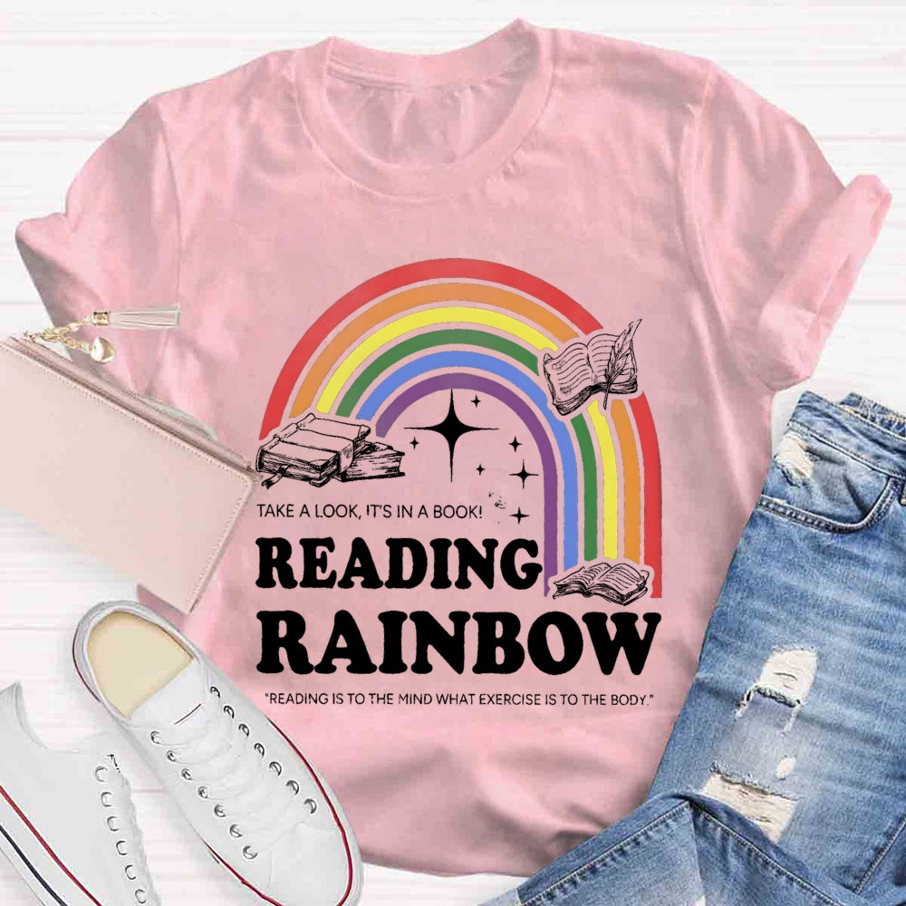 Reading Rainbow Reading Is To The Mind What Exercise Is To The Body T-shirt