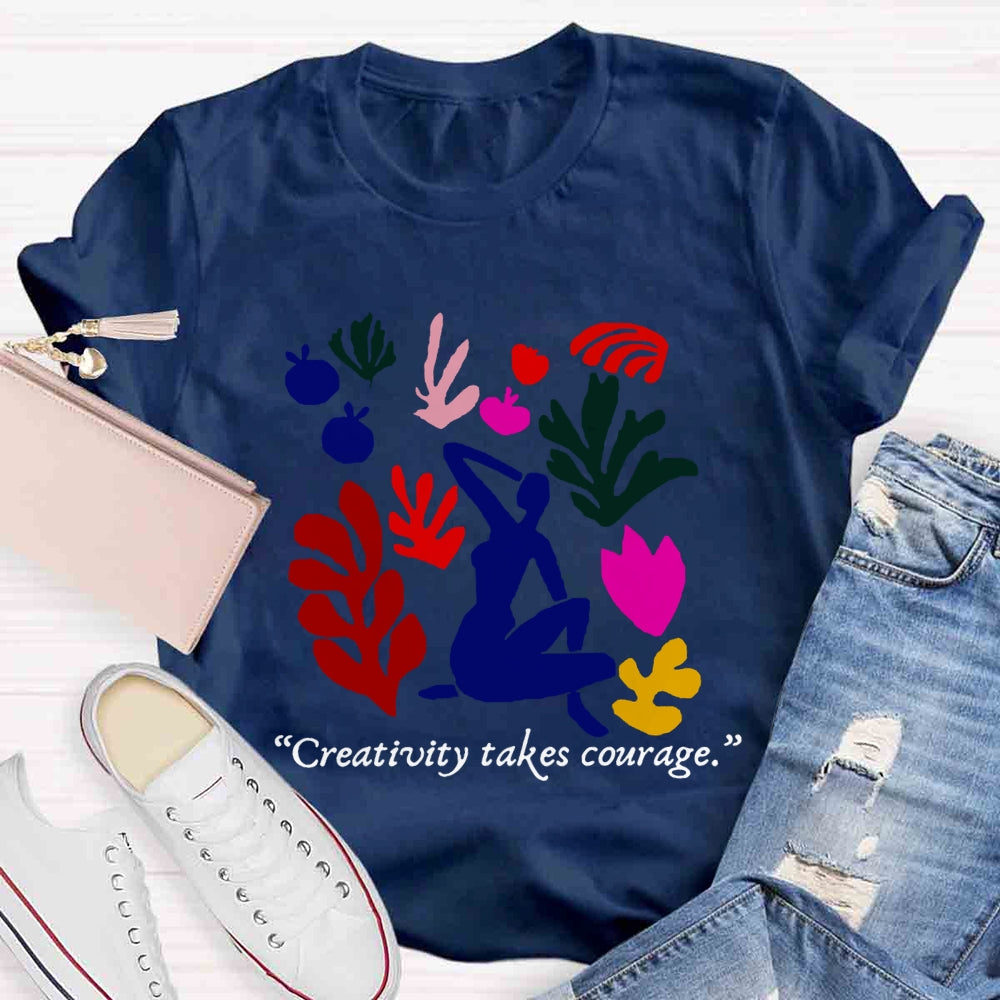 Creativity Takes Courage Teacher T-shirt