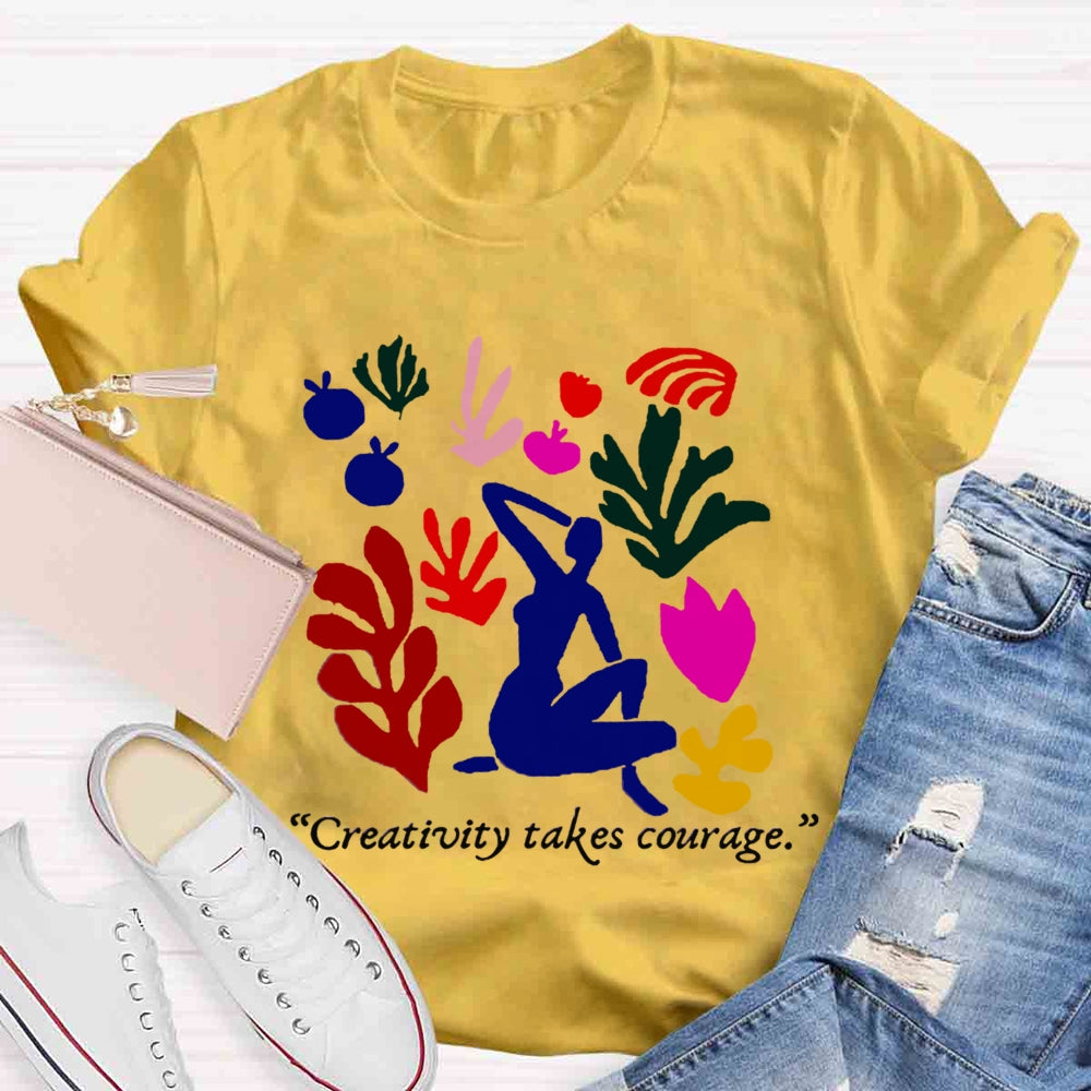 Creativity Takes Courage Teacher T-shirt