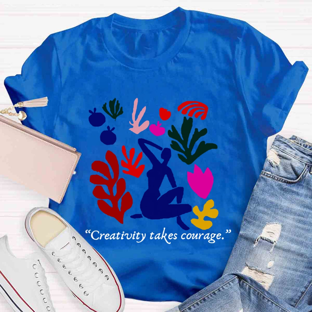 Creativity Takes Courage Teacher T-shirt