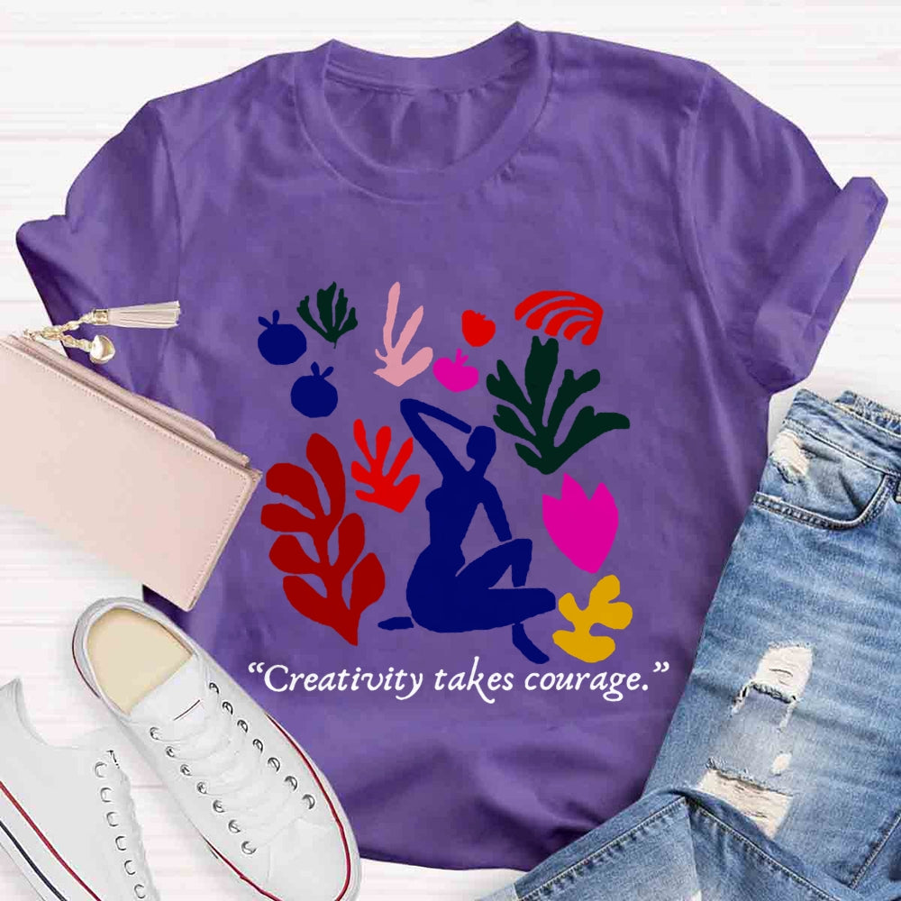 Creativity Takes Courage Teacher T-shirt