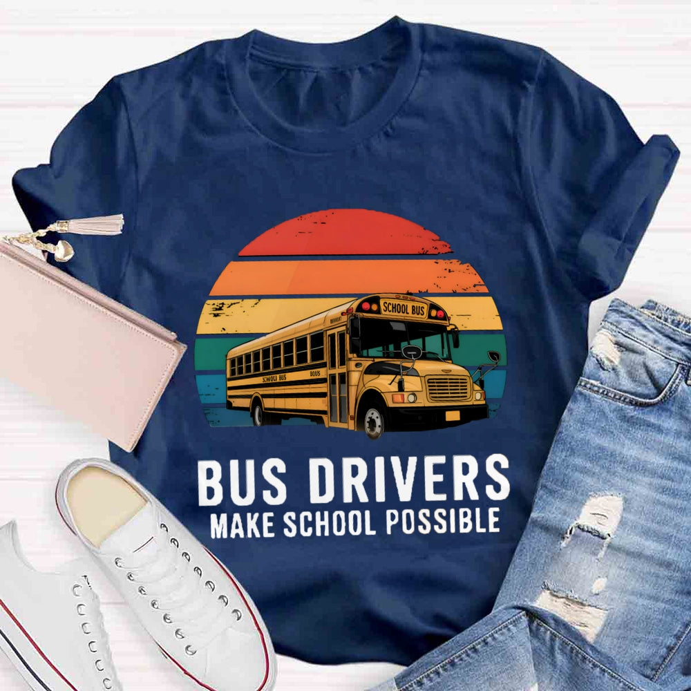Bus Drivers Make School Possible T-shirt