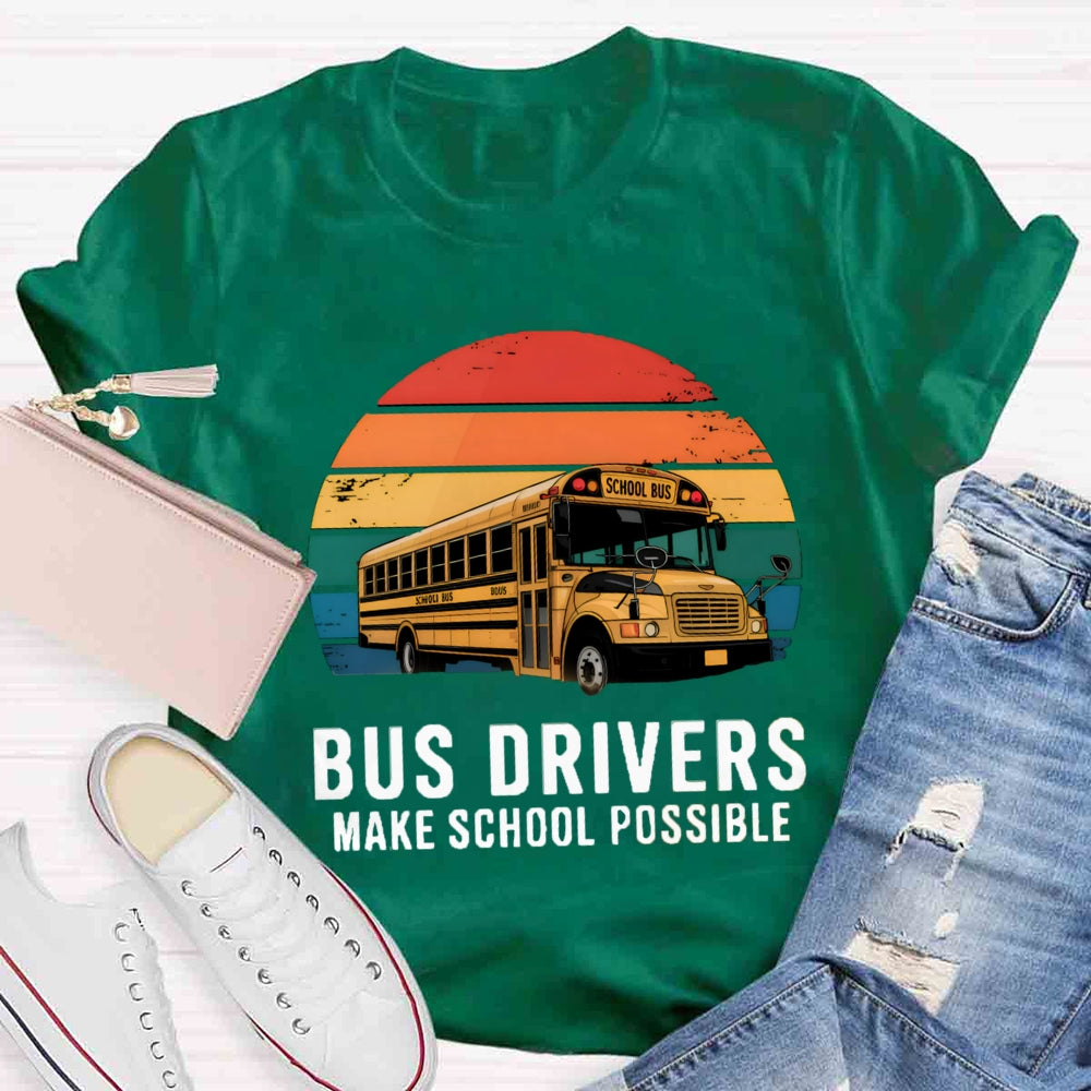 Bus Drivers Make School Possible T-shirt