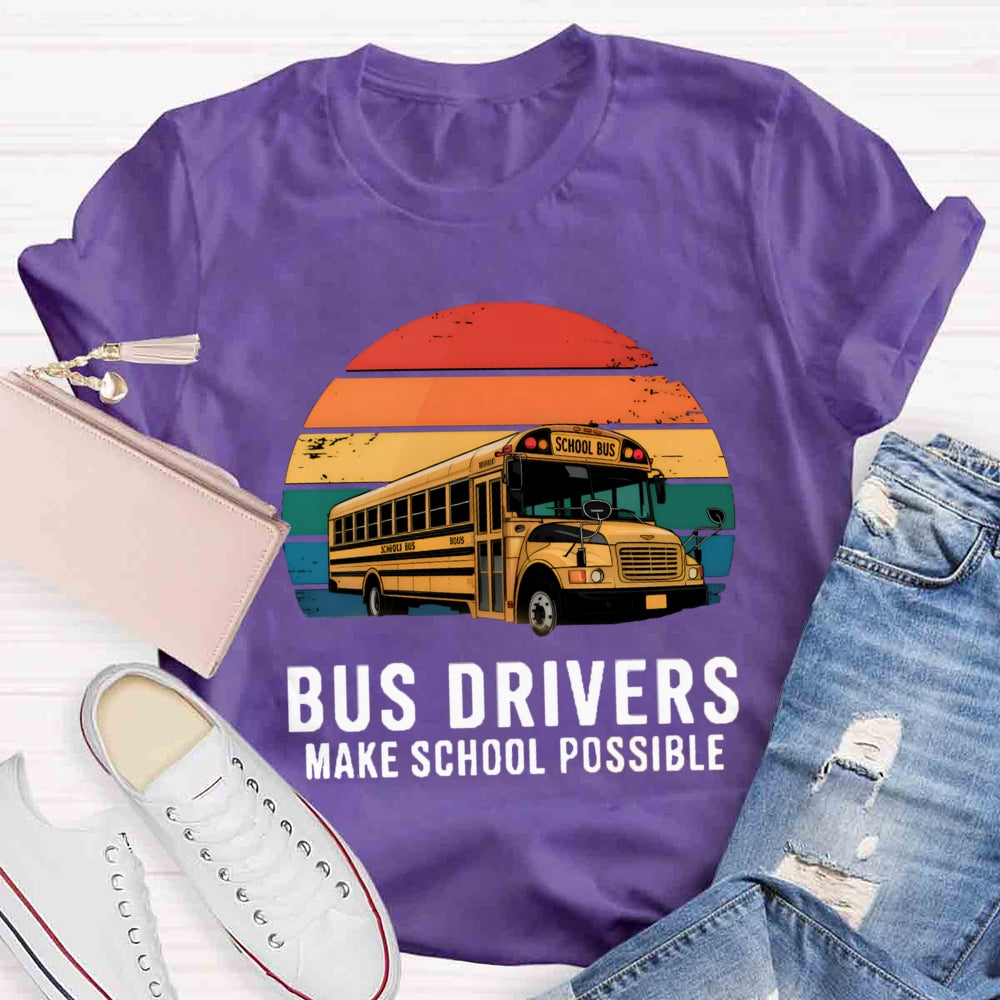 Bus Drivers Make School Possible T-shirt